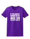 If You Haven't Grown Up By Age 50 Womens Dark T-Shirt by TooLoud-Womens T-Shirt-TooLoud-Purple-X-Small-Davson Sales