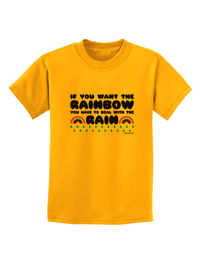 If You Want The Rainbow Quote Childrens T-Shirt by TooLoud-Childrens T-Shirt-TooLoud-Gold-X-Small-Davson Sales