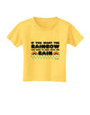 If You Want The Rainbow Quote Toddler T-Shirt by TooLoud-Toddler T-Shirt-TooLoud-Yellow-2T-Davson Sales