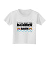 If You Want The Rainbow Quote Toddler T-Shirt by TooLoud-Toddler T-Shirt-TooLoud-White-2T-Davson Sales