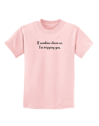 If Zombies Chase Us I'm Tripping You Childrens T-Shirt-Childrens T-Shirt-TooLoud-PalePink-X-Small-Davson Sales