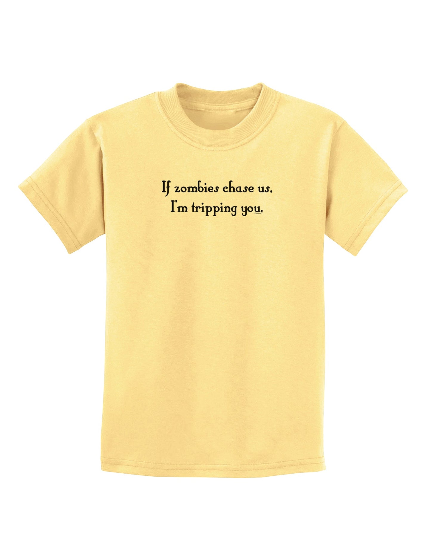 If Zombies Chase Us I'm Tripping You Childrens T-Shirt-Childrens T-Shirt-TooLoud-Daffodil-Yellow-X-Small-Davson Sales