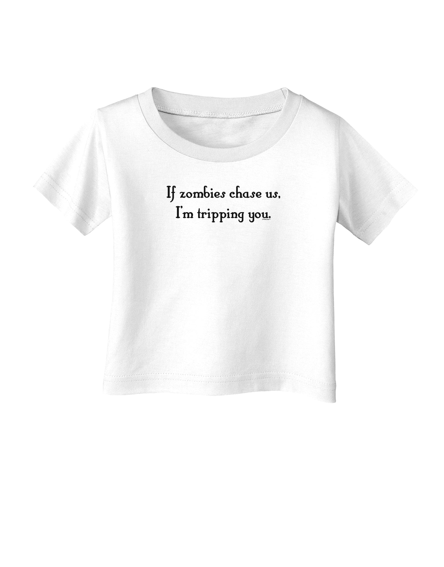 If Zombies Chase Us I'm Tripping You Infant T-Shirt-Infant T-Shirt-TooLoud-White-06-Months-Davson Sales