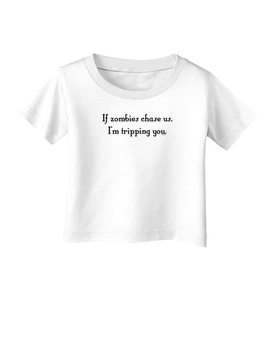 If Zombies Chase Us I'm Tripping You Infant T-Shirt-Infant T-Shirt-TooLoud-White-06-Months-Davson Sales