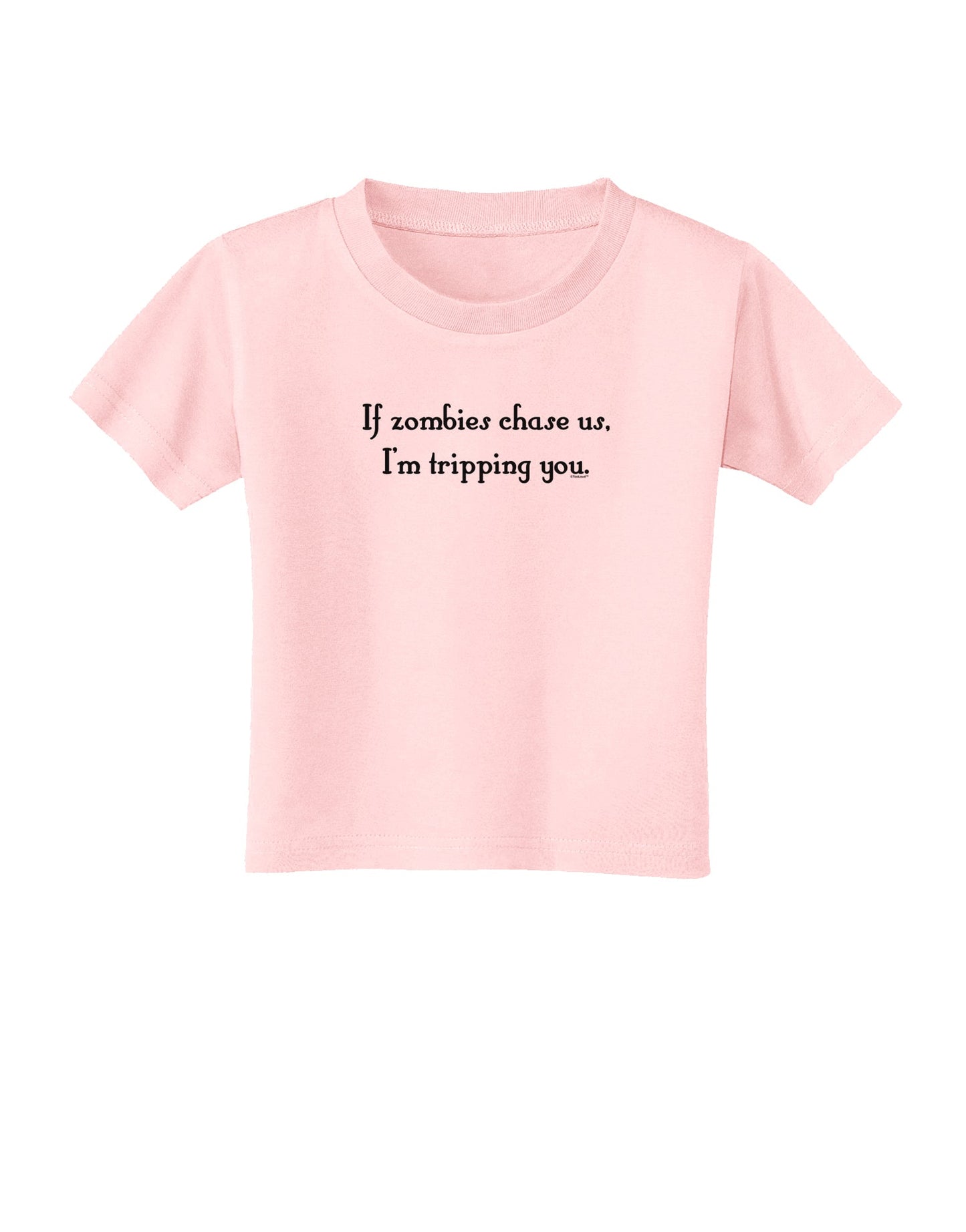 If Zombies Chase Us I'm Tripping You Toddler T-Shirt-Toddler T-Shirt-TooLoud-Light-Pink-2T-Davson Sales