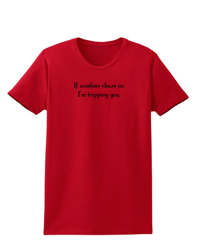 If Zombies Chase Us I'm Tripping You Womens T-Shirt-Womens T-Shirt-TooLoud-Red-X-Small-Davson Sales