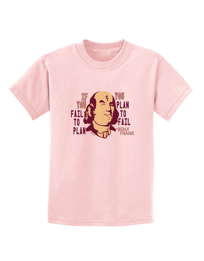 If you Fail to Plan, you Plan to Fail-Benjamin Franklin Childrens T-Shirt-Childrens T-Shirt-TooLoud-PalePink-X-Small-Davson Sales