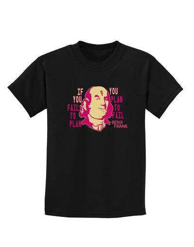 If you Fail to Plan, you Plan to Fail-Benjamin Franklin Childrens T-Shirt-Childrens T-Shirt-TooLoud-Black-X-Small-Davson Sales