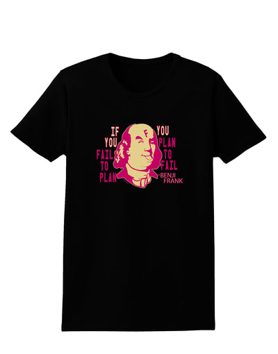 If you Fail to Plan, you Plan to Fail-Benjamin Franklin Womens T-Shirt-Womens T-Shirt-TooLoud-Black-X-Small-Davson Sales