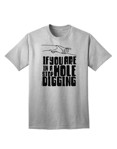 If you are in a hole, stop Digging - Discover Our Exclusive Adult T-Shirt Collection-Mens T-shirts-TooLoud-AshGray-Small-Davson Sales