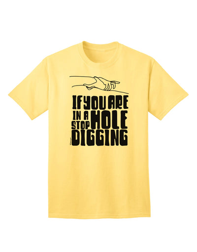 If you are in a hole, stop Digging - Discover Our Exclusive Adult T-Shirt Collection-Mens T-shirts-TooLoud-Yellow-Small-Davson Sales