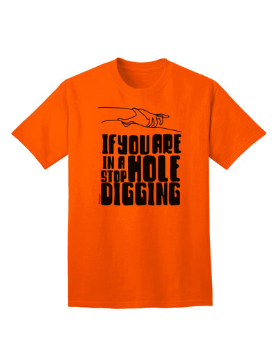 If you are in a hole, stop Digging - Discover Our Exclusive Adult T-Shirt Collection-Mens T-shirts-TooLoud-Orange-Small-Davson Sales