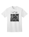 If you are in a hole stop digging Adult T-Shirt White 4XL Tooloud