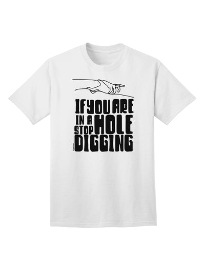 If you are in a hole, stop Digging - Discover Our Exclusive Adult T-Shirt Collection-Mens T-shirts-TooLoud-White-Small-Davson Sales