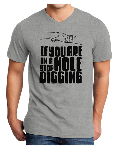 If you are in a hole stop digging Adult V-Neck T-shirt-Mens T-Shirt-TooLoud-HeatherGray-Small-Davson Sales