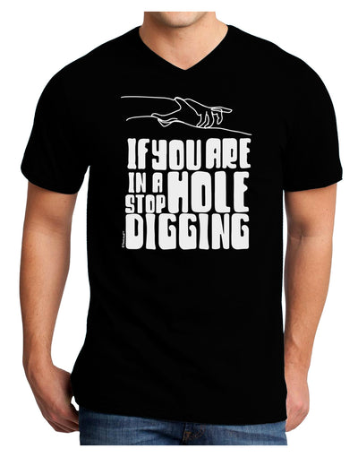 If you are in a hole stop digging Adult V-Neck T-shirt-Mens T-Shirt-TooLoud-Black-Small-Davson Sales