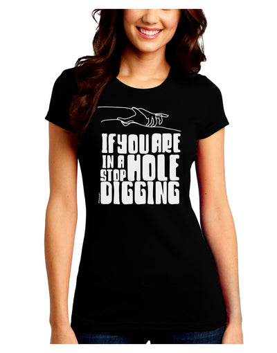 If you are in a hole stop digging Juniors Petite T-Shirt-Womens T-Shirt-TooLoud-Black-Juniors Fitted Small-Davson Sales