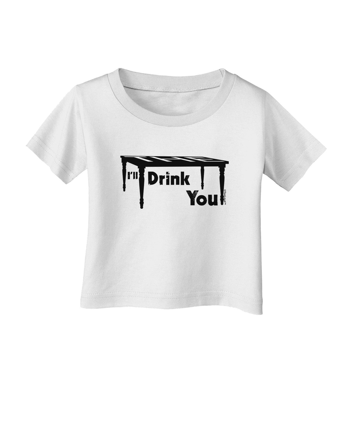 I'll Drink You Under the Table Infant T-Shirt-Infant T-Shirt-TooLoud-White-06-Months-Davson Sales