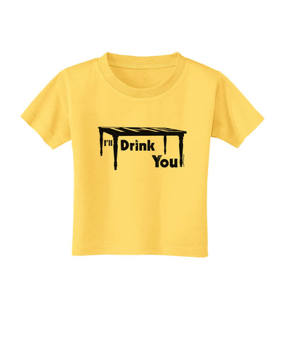 I'll Drink You Under the Table Toddler T-Shirt-Toddler T-Shirt-TooLoud-Yellow-2T-Davson Sales