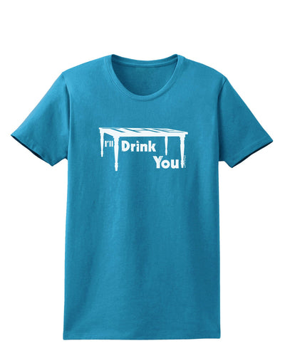 I'll Drink You Under the Table Womens Dark T-Shirt-TooLoud-Turquoise-X-Small-Davson Sales