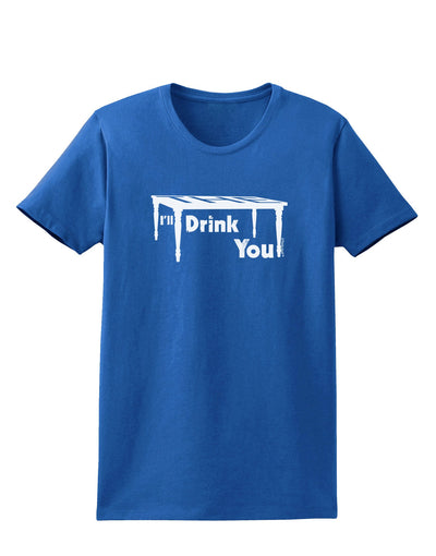 I'll Drink You Under the Table Womens Dark T-Shirt-TooLoud-Royal-Blue-X-Small-Davson Sales