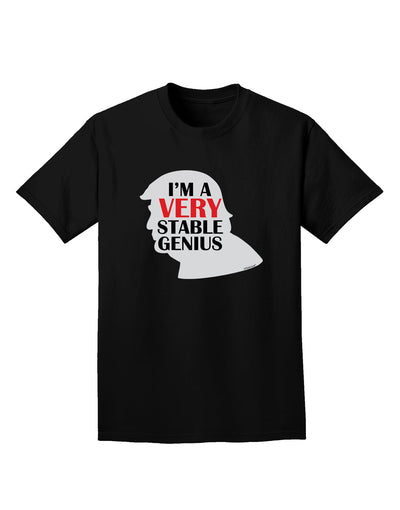 I'm A Very Stable Genius Adult Dark T-Shirt by TooLoud-Mens T-Shirt-TooLoud-Black-Small-Davson Sales
