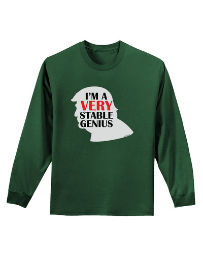I'm A Very Stable Genius Adult Long Sleeve Dark T-Shirt by TooLoud-Clothing-TooLoud-Dark-Green-Small-Davson Sales