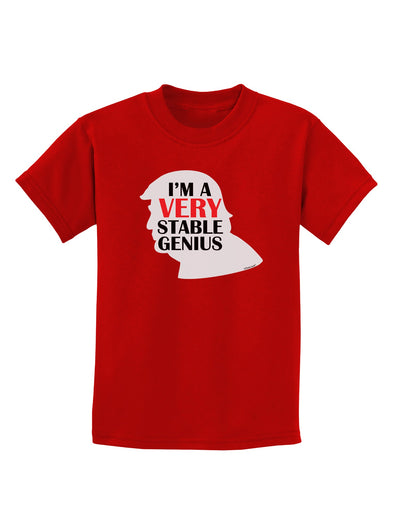 I'm A Very Stable Genius Childrens Dark T-Shirt by TooLoud-Childrens T-Shirt-TooLoud-Red-X-Small-Davson Sales