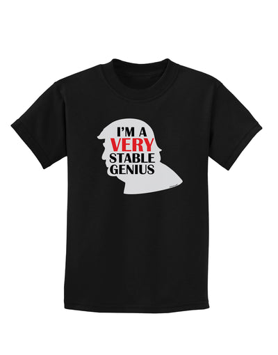 I'm A Very Stable Genius Childrens Dark T-Shirt by TooLoud-Childrens T-Shirt-TooLoud-Black-X-Small-Davson Sales