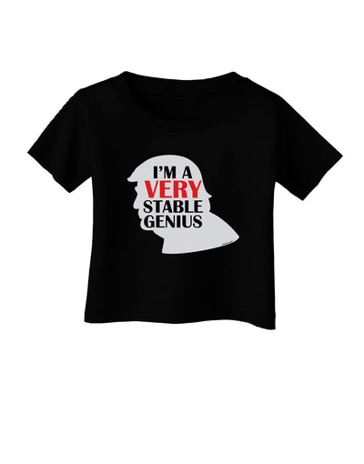 I'm A Very Stable Genius Infant T-Shirt Dark by TooLoud-Clothing-TooLoud-Black-06-Months-Davson Sales
