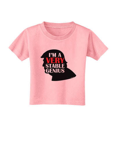 I'm A Very Stable Genius Toddler T-Shirt by TooLoud-Toddler T-Shirt-TooLoud-Candy-Pink-2T-Davson Sales