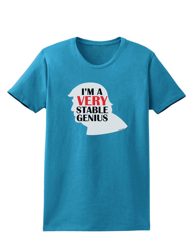 I'm A Very Stable Genius Womens Dark T-Shirt by TooLoud-Clothing-TooLoud-Turquoise-X-Small-Davson Sales