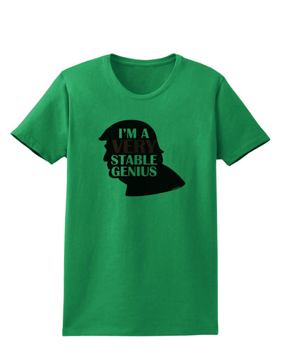 I'm A Very Stable Genius Womens T-Shirt by TooLoud-Clothing-TooLoud-Kelly-Green-X-Small-Davson Sales