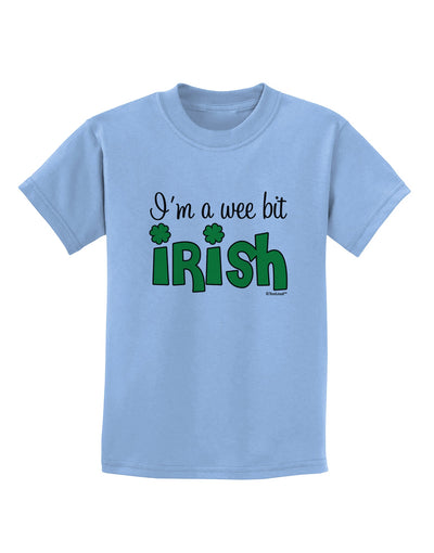 I'm A Wee Bit Irish Childrens T-Shirt by TooLoud-Childrens T-Shirt-TooLoud-Light-Blue-X-Small-Davson Sales