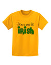 I'm A Wee Bit Irish Childrens T-Shirt by TooLoud-Childrens T-Shirt-TooLoud-Gold-X-Small-Davson Sales