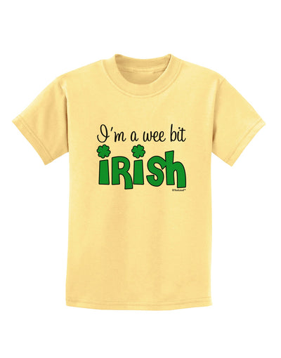 I'm A Wee Bit Irish Childrens T-Shirt by TooLoud-Childrens T-Shirt-TooLoud-Daffodil-Yellow-X-Small-Davson Sales