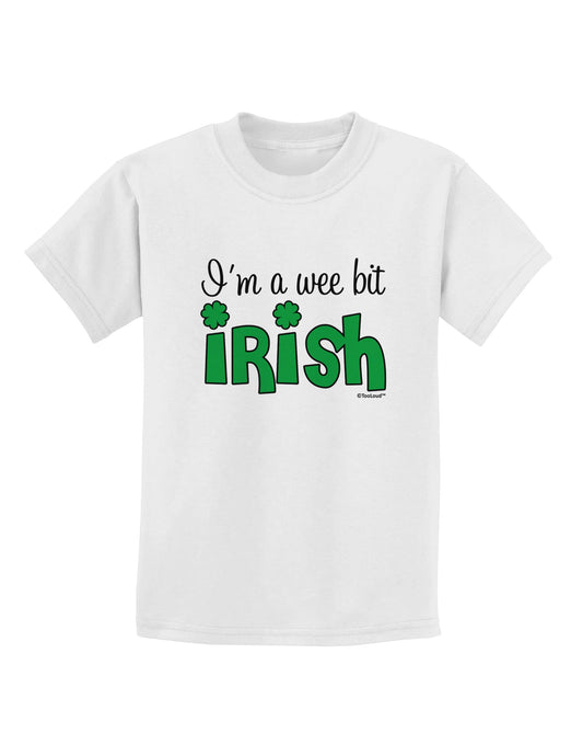 I'm A Wee Bit Irish Childrens T-Shirt by TooLoud-Childrens T-Shirt-TooLoud-White-X-Small-Davson Sales