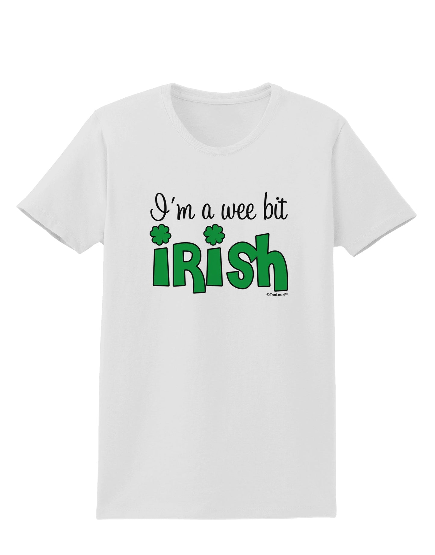 I'm A Wee Bit Irish Womens T-Shirt by TooLoud-Womens T-Shirt-TooLoud-White-X-Small-Davson Sales