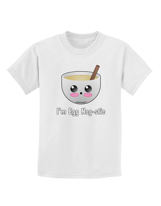 I'm Egg Nog-stic - Cute Egg Nog Childrens T-Shirt by TooLoud-Childrens T-Shirt-TooLoud-White-X-Small-Davson Sales
