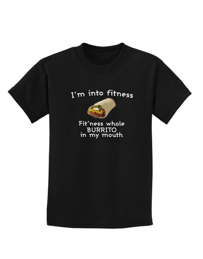 I'm Into Fitness Burrito Funny Childrens Dark T-Shirt by TooLoud-Childrens T-Shirt-TooLoud-Black-X-Small-Davson Sales