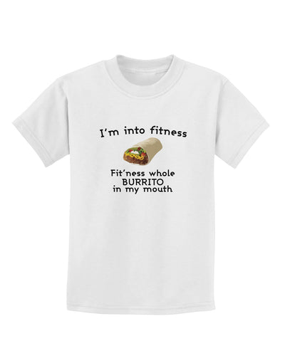 I'm Into Fitness Burrito Funny Childrens T-Shirt by TooLoud-Mens T-Shirt-TooLoud-White-X-Small-Davson Sales