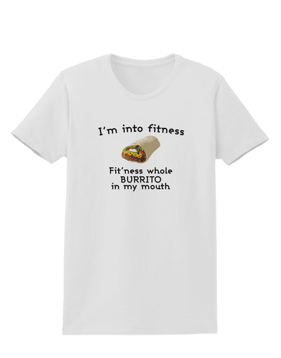 I'm Into Fitness Burrito Funny Womens T-Shirt by TooLoud-Clothing-TooLoud-White-X-Small-Davson Sales