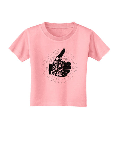 I'm Kind of a Big Deal Toddler T-Shirt-Toddler T-shirt-TooLoud-Candy-Pink-2T-Davson Sales
