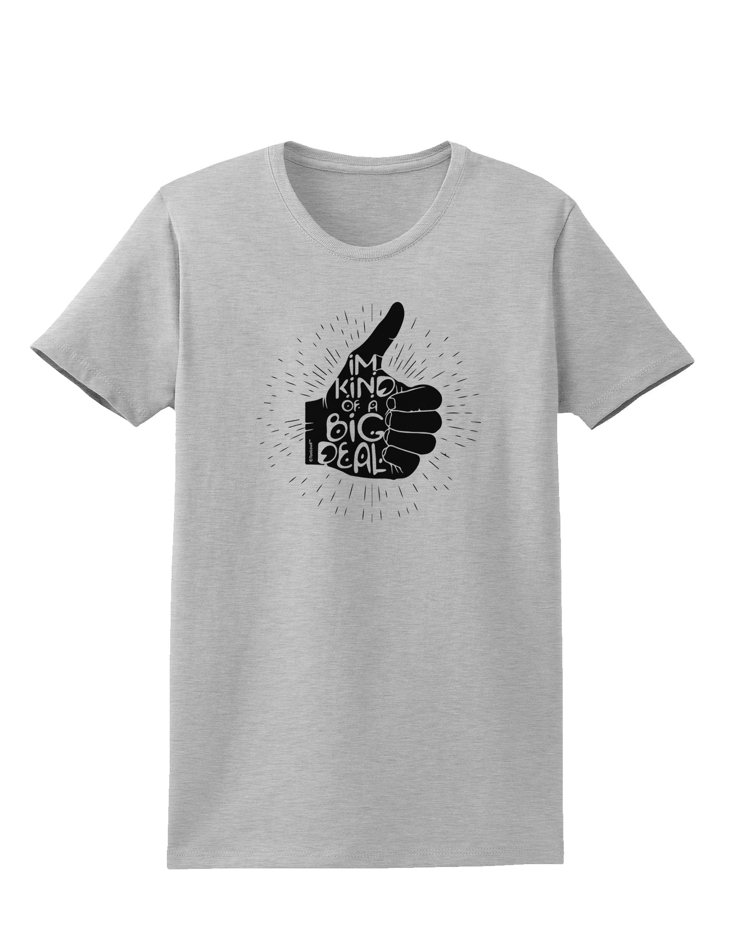 I'm Kind of a Big Deal Womens T-Shirt-Womens T-Shirt-TooLoud-AshGray-X-Small-Davson Sales