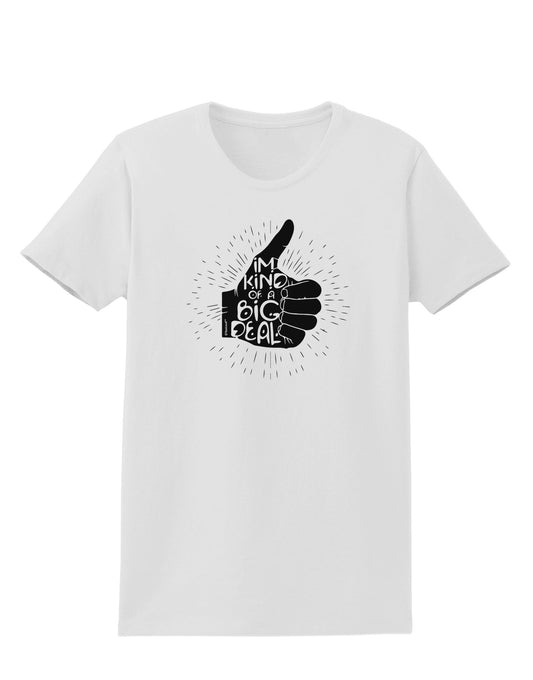 I'm Kind of a Big Deal Womens T-Shirt-Womens T-Shirt-TooLoud-White-X-Small-Davson Sales