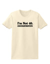 I'm Not 40 I'm 18 with 22 yrs experience Womens T-Shirt-Womens T-Shirt-TooLoud-Natural-X-Small-Davson Sales