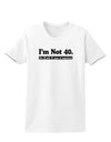 I'm Not 40 I'm 18 with 22 yrs experience Womens T-Shirt-Womens T-Shirt-TooLoud-White-X-Small-Davson Sales