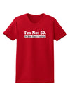 I'm Not 50 I'm 18 with 32 yrs experience Womens Dark T-Shirt-TooLoud-Red-X-Small-Davson Sales