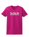 I'm Not 60 I'm 18 with 42 yrs experience Womens Dark T-Shirt-TooLoud-Hot-Pink-Small-Davson Sales