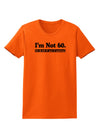 I'm Not 60 I'm 18 with 42 yrs experience Womens T-Shirt-Womens T-Shirt-TooLoud-Orange-X-Small-Davson Sales